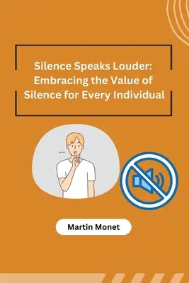 A csend hangosabban beszél: A csend értékének elfogadása minden ember számára - Silence Speaks Louder: Embracing the Value of Silence for Every Individual