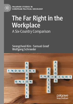 A szélsőjobboldal a munkahelyen: Hat ország összehasonlítása - The Far Right in the Workplace: A Six-Country Comparison