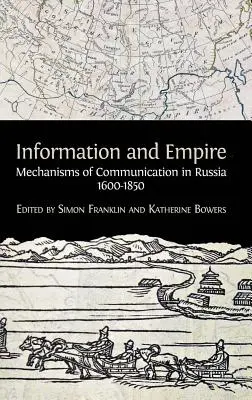 Információ és birodalom: A kommunikáció mechanizmusai Oroszországban, 1600-1854 - Information and Empire: Mechanisms of Communication in Russia, 1600-1854