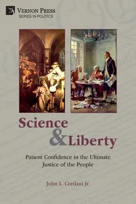 Tudomány és szabadság: Türelmes bizalom az emberek végső igazságosságában - Science and Liberty: Patient Confidence in the Ultimate Justice of the People