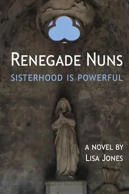 Renegát apácák: A testvériség hatalmas - Renegade Nuns: Sisterhood is Powerful