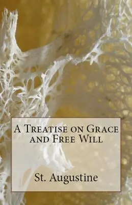 Értekezés a kegyelemről és a szabad akaratról - A Treatise on Grace and Free Will