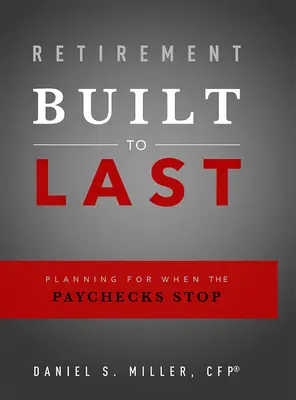 Tartós nyugdíjazás: Tervezés arra az esetre, ha a fizetés megszűnik - Retirement Built to Last: Planning for When the Paychecks Stop