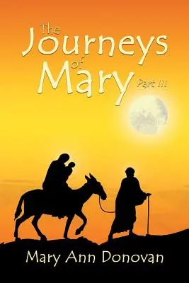 Mária utazásai: Mary Mary's: Mary Mary's Days: The Mary Days: Part III - Part III - The Journeys of Mary: Part III