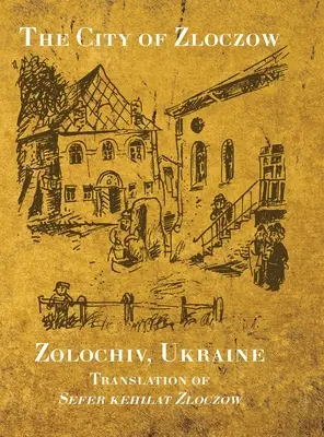 Zloczow városa (Zolochiv, Ukrajna) (Karu (Krupnik) Baruch) - The City of Zloczow (Zolochiv, Ukraine) (Karu (Krupnik) Baruch)