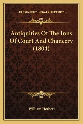 A bíróság és a kancellária fogadótermeinek régiségei (1804) - Antiquities Of The Inns Of Court And Chancery (1804)