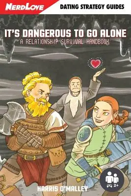 Veszélyes egyedül menni: A Relationship Survival Handbook - It's Dangerous To Go Alone: A Relationship Survival Handbook