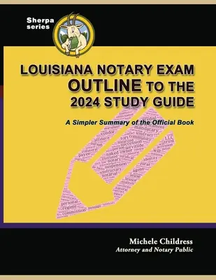 Louisiana közjegyzői vizsga vázlata a 2024 tanulmányi útmutatóhoz: A hivatalos könyv egyszerűbb összefoglalása - Louisiana Notary Exam Outline to the 2024 Study Guide: A Simpler Summary of the Official Book