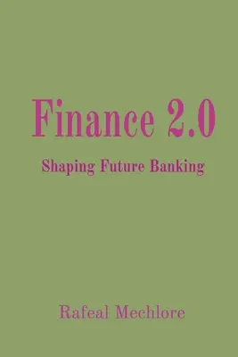 Pénzügyek 2.0: A jövő banki tevékenységének alakítása - Finance 2.0: Shaping Future Banking