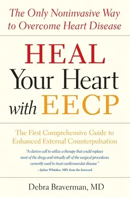 Gyógyítsd meg a szíved az Eecp: A szívbetegségek legyőzésének egyetlen nem invazív módja - Heal Your Heart with Eecp: The Only Noninvasive Way to Overcome Heart Disease