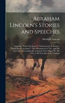 Abraham Lincoln történetei és beszédei: Including Early Life Stories