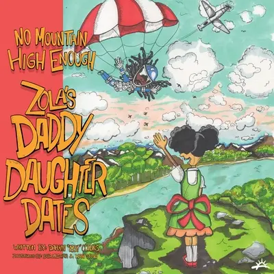 Nincs elég magas hegy: Zola apa-lánya randevúi - No Mountain High Enough: Zola's Daddy-Daughter Dates
