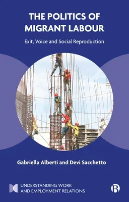 A migráns munka politikája: Kilépés, hang és társadalmi újratermelődés - The Politics of Migrant Labour: Exit, Voice, and Social Reproduction