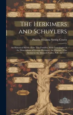 A Herkimerek és Schuylerek: A két család történeti vázlata, Herkimer György, a pfalzi Herkimer leszármazottainak genealógiájával, aki Se - The Herkimers and Schuylers: An Historical Sketch of the two Families, With Genealogies of the Descendants of George Herkimer, the Palatine, who Se