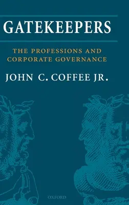 Gatekeepers: A szakmák szerepe a vállalatirányításban - Gatekeepers: The Role of the Professions in Corporate Governance