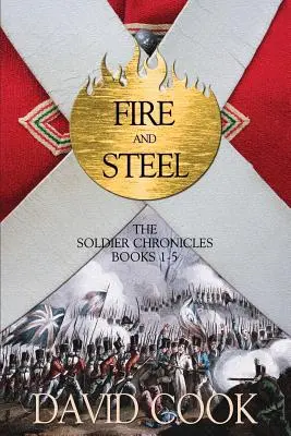 Tűz és acél: A katona krónikák 1-5. könyve - Fire and Steel: The Soldier Chronicles Books 1-5