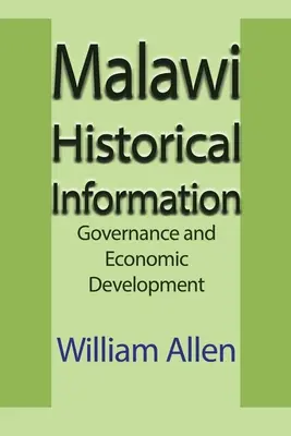 Malawi Történelmi információk: Kormányzás és gazdasági fejlődés - Malawi Historical Information: Governance and Economic Development