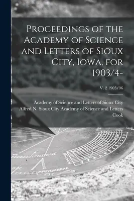 A Sioux City-i (Iowa) Tudományos és Irodalmi Akadémia 1903/4-ért folyóirat; 2. évf. 1905/06. szám - Proceedings of the Academy of Science and Letters of Sioux City, Iowa, for 1903/4-; v. 2 1905/06