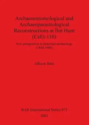 Régészeti-entomológiai és régészeti-parazitológiai rekonstrukciók a Lot Huntnál (CeEt-110): A történeti régészet új perspektívái - Archaeoentomological and Archaeoparasitological Reconstructions At lot Hunt (CeEt-110): New perspectives in historical archaeology