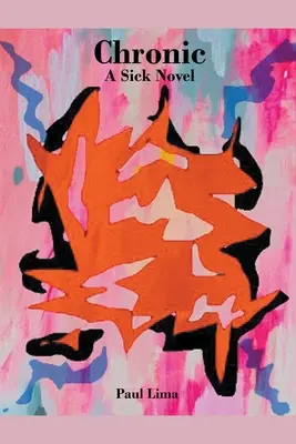 Krónikus: A Sick Novel - Chronic: A Sick Novel