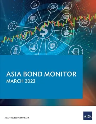 Ázsiai kötvénymonitor - 2023. március - Asia Bond Monitor - March 2023