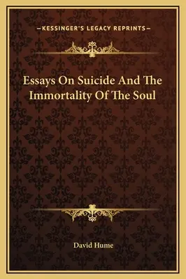 Eseje o sebevraždě a nesmrtelnosti duše - Essays On Suicide And The Immortality Of The Soul