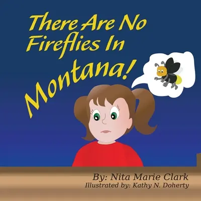 Montanában nincsenek szentjánosbogarak! - There Are No Fireflies In Montana!