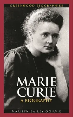 Marie Curie: Curie: Životopis - Marie Curie: A Biography
