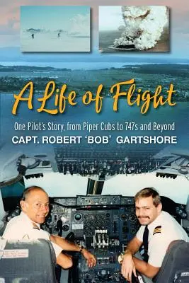 A Life of Flight: Egy pilóta története, a Piper Cuboktól a 747-esekig és azon túl - A Life of Flight: One Pilot's Story, from Piper Cubs to 747s and Beyond