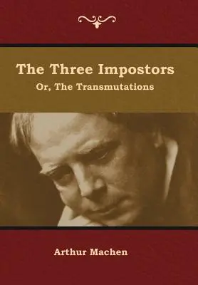 A három szélhámos; vagy az Átváltozások - The Three Impostors; or, The Transmutations