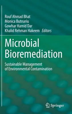 Mikrobiális bioremediáció: A környezetszennyezés fenntartható kezelése - Microbial Bioremediation: Sustainable Management of Environmental Contamination