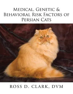Lékařské, genetické a behaviorální rizikové faktory perských koček - Medical, Genetic & Behavioral Risk Factors of Persian Cats