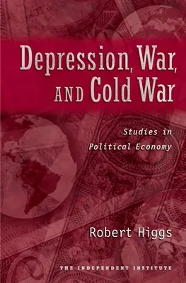 Depresszió, háború és hidegháború: Politikai gazdaságtani tanulmányok - Depression, War, and Cold War: Studies in Political Economy