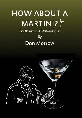 Mit szólnál egy Martinihoz? The Battle Cry of Madison Ave - Nagybetűs változat - How about a Martini? The Battle Cry of Madison Ave - Large Print