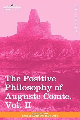 Auguste Comte pozitív filozófiája, II. kötet (2 kötetben) - The Positive Philosophy of Auguste Comte, Vol. II (in 2 Volumes)