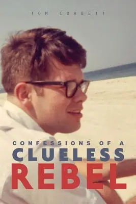 Egy tanácstalan lázadó vallomásai - Confessions of a Clueless Rebel