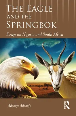 A sas és a springbok: Esszék Nigériáról és Dél-Afrikáról - The Eagle and the Springbok: Essays on Nigeria and South Africa