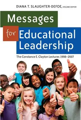 Üzenetek az oktatási vezetés számára: Clayton előadásai 1998-2007 - Messages for Educational Leadership: The Constance E. Clayton Lectures 1998-2007