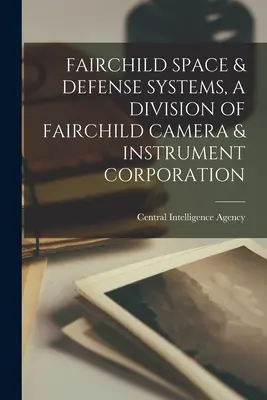 Fairchild Space & Defense Systems, a Fairchild Camera & Instrument Corporation egyik részlege - Fairchild Space & Defense Systems, a Division of Fairchild Camera & Instrument Corporation