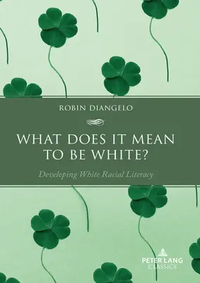 Mit jelent fehérnek lenni?: A fehér faji műveltség fejlesztése - What Does It Mean to Be White?: Developing White Racial Literacy