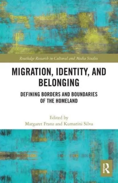 Migráció, identitás és hovatartozás: A haza határainak és határainak meghatározása - Migration, Identity, and Belonging: Defining Borders and Boundaries of the Homeland