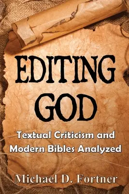 Isten szerkesztése: A szövegkritika és a modern Bibliák elemzése - Editing God: Textual Criticism and Modern Bibles Analyzed