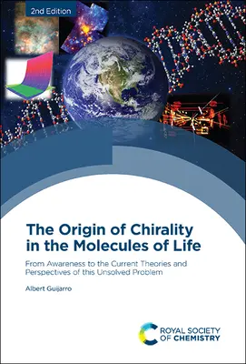 A kiralitás eredete az élet molekuláiban: Az ismeretektől e megoldatlan probléma jelenlegi elméleteiig és perspektíváiig - The Origin of Chirality in the Molecules of Life: From Awareness to the Current Theories and Perspectives of This Unsolved Problem