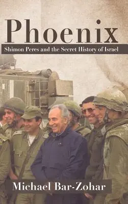 Phoenix: Shimon Peres és Izrael titkos története - Phoenix: Shimon Peres and the Secret History of Israel