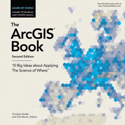 Az Arcgis könyv: 10 nagy gondolat a hely tudományának alkalmazásáról - The Arcgis Book: 10 Big Ideas about Applying the Science of Where