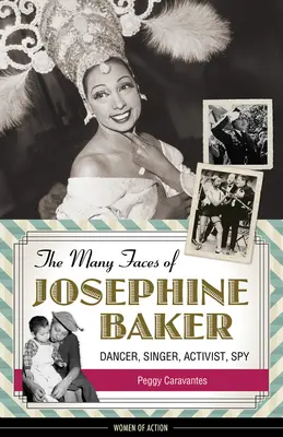 Josephine Baker sok arca: Táncosnő, énekesnő, aktivista, kémnő - The Many Faces of Josephine Baker: Dancer, Singer, Activist, Spy