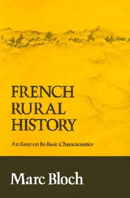 Francia vidéki történelem: Egy esszé alapvető jellemzőiről - French Rural History: An Essay on Its Basic Characteristics