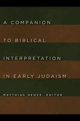 A Companion to Biblical Interpretation in Early Judaism (A bibliaértelmezés kísérője a korai judaizmusban) - A Companion to Biblical Interpretation in Early Judaism