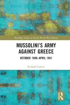 Mussolini hadserege Görögország ellen: 1940 októbere és 1941 áprilisa között - Mussolini's Army Against Greece: October 1940-April 1941