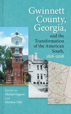 Gwinnett megye, Georgia és az amerikai Dél átalakulása, 1818-2018 - Gwinnett County, Georgia, and the Transformation of the American South, 1818-2018